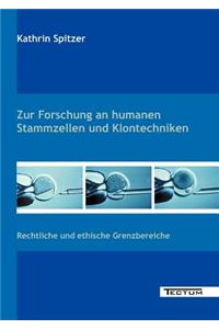Zur Forschung an Humanen Stammzellen Und Klontechniken