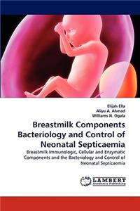 Breastmilk Components Bacteriology and Control of Neonatal Septicaemia