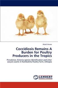 Coccidiosis Remains A Burden for Poultry Producers in the Tropics