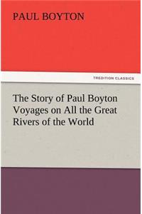 Story of Paul Boyton Voyages on All the Great Rivers of the World