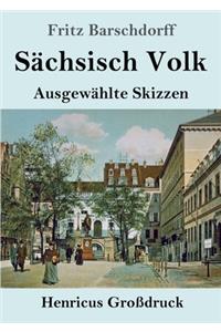 Sächsisch Volk (Großdruck)