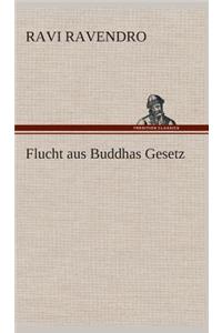 Flucht aus Buddhas Gesetz