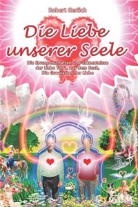 Die Liebe unserer Seele
