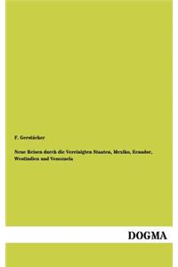 Neue Reisen durch die Vereinigten Staaten, Mexiko, Ecuador, Westindien und Venezuela