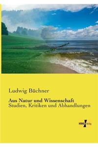 Aus Natur und Wissenschaft