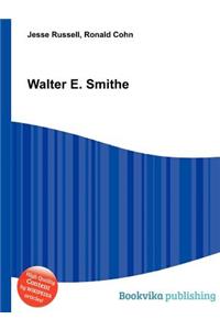 Walter E. Smithe