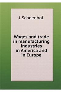 Wages and Trade in Manufacturing Industries in America and in Europe