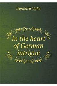 In the heart of German intrigue