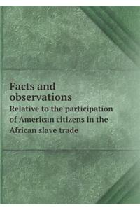 Facts and observations Relative to the participation of American citizens in the African slave trade