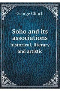 Soho and its associations historical, literary and artistic
