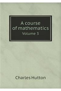 A Course of Mathematics Volume 3