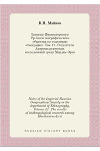 Notes of the Imperial Russian Geographical Society in the Department of Ethnography. Volume 11. the Results of Anthropological Research Among Mordovians-Erzi