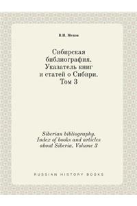 Siberian Bibliography. Index of Books and Articles about Siberia. Volume 3
