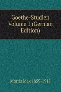 Goethe-Studien Volume 1 (German Edition)