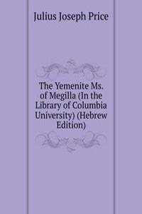 Yemenite Ms. of Megilla (In the Library of Columbia University) (Hebrew Edition)