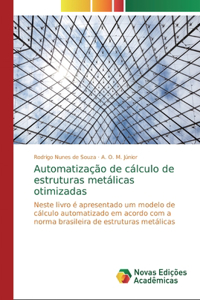 Automatização de cálculo de estruturas metálicas otimizadas