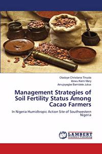 Management Strategies of Soil Fertility Status Among Cacao Farmers