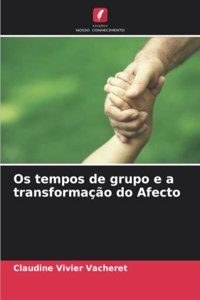 Os tempos de grupo e a transformação do Afecto