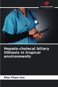 Hepato-cholecal biliary lithiasis in tropical environments