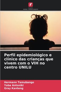 Perfil epidemiológico e clínico das crianças que vivem com o VIH no centro UNILU
