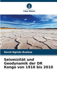 Seismizität und Geodynamik der DR Kongo von 1910 bis 2010