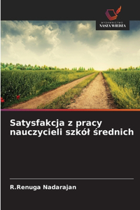 Satysfakcja z pracy nauczycieli szkól średnich