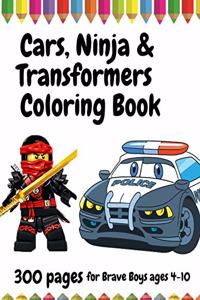 300 Pages Cars, Ninja and Transformers Coloring Book for Brave Boys, ages 4 - 10