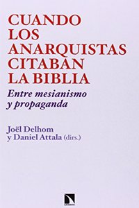 Cuando los anarquistas citaban la Biblia: Entre mesianismo y propaganda