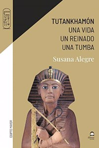 Tutankhamon: Una vida. Un reinado. Una tumba