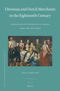 Ottoman and Dutch Merchants in the Eighteenth Century