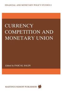 Currency Competition and Monetary Union