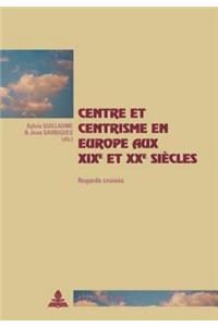 Centre Et Centrisme En Europe Aux XIX E Et XX E Siècles