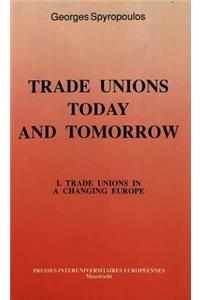 Trade Unions Today and Tomorrow