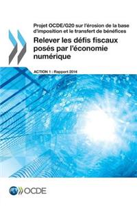 Projet OCDE/G20 sur l'érosion de la base d'imposition et le transfert de bénéfices Relever les défis fiscaux posés par l'économie numérique