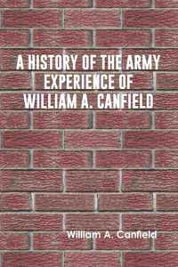 A History of the Army Experience of William A. Canfield