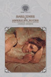 Hard Times And Reprinted Pieces & American Notes for General Circulation