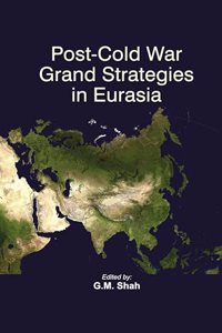 Post-Cold War Grand Strategies In Eurasia