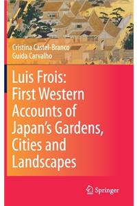 Luis Frois: First Western Accounts of Japan's Gardens, Cities and Landscapes