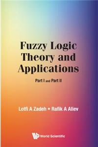 Fuzzy Logic Theory and Applications: Part I and Part II