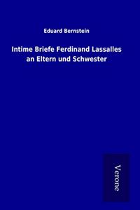 Intime Briefe Ferdinand Lassalles an Eltern und Schwester