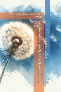 Of Dandelion Seeds, Druids and Curious Cats