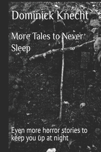 More Tales to Never Sleep