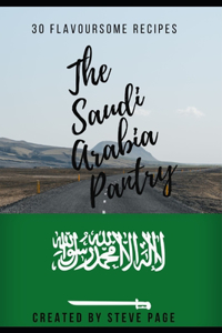Saudi Arabia Pantry: 30 Flavoursome Recipe's