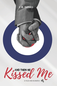 And Then He Kissed Me