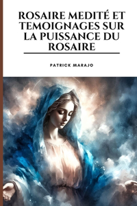 Rosaire Medite Et Temoignages Sur La Puissance Du Rosaire