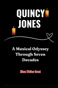 Quincy Jones: A Musical Odyssey Through Seven Decades