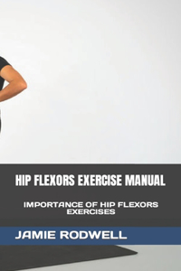 Hip Flexors Exercise Manual