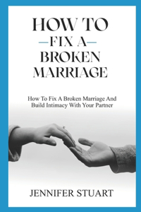 How to Fix a Broken Marriage