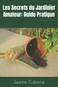 Les Secrets du Jardinier Amateur