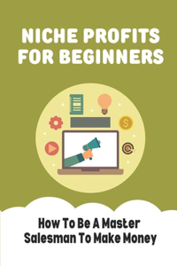 Niche Profits For Beginners